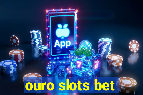 ouro slots bet